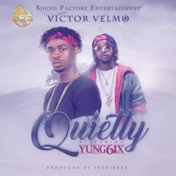 Victor Velmo - Quietly Ft. Yung6ix